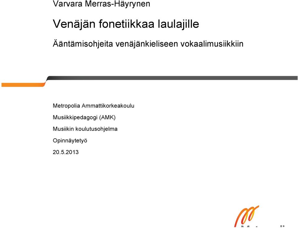 vokaalimusiikkiin Metropolia Ammattikorkeakoulu