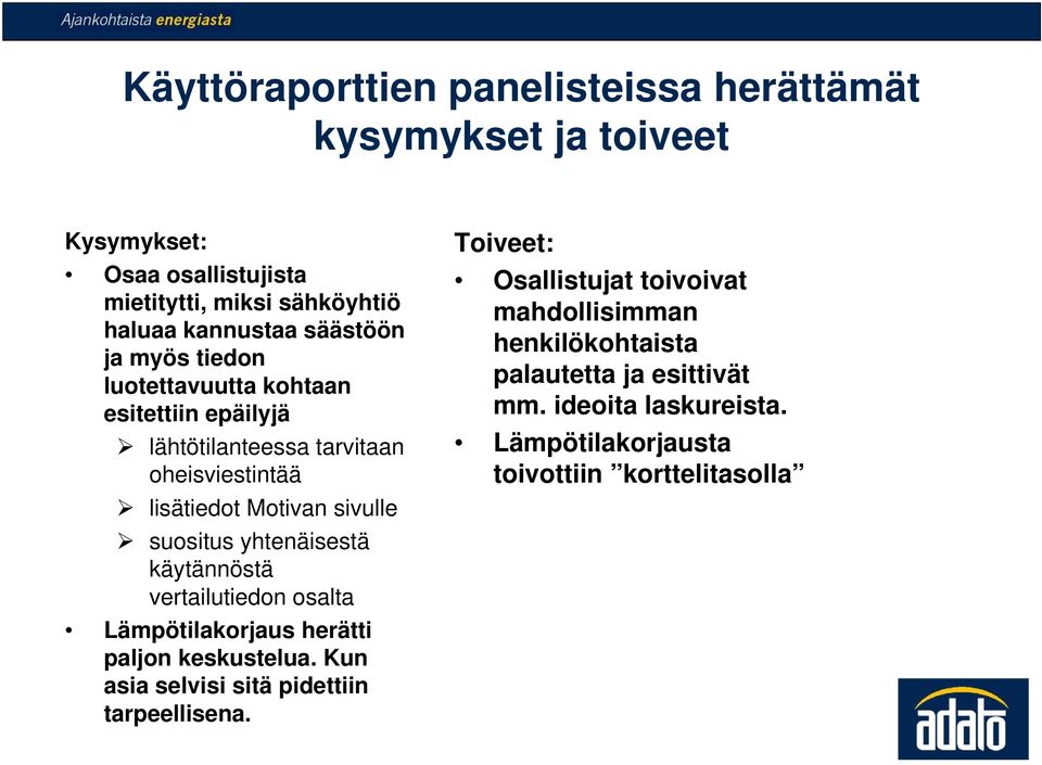 yhtenäisestä käytännöstä vertailutiedon osalta Lämpötilakorjaus herätti paljon keskustelua. Kun asia selvisi sitä pidettiin tarpeellisena.