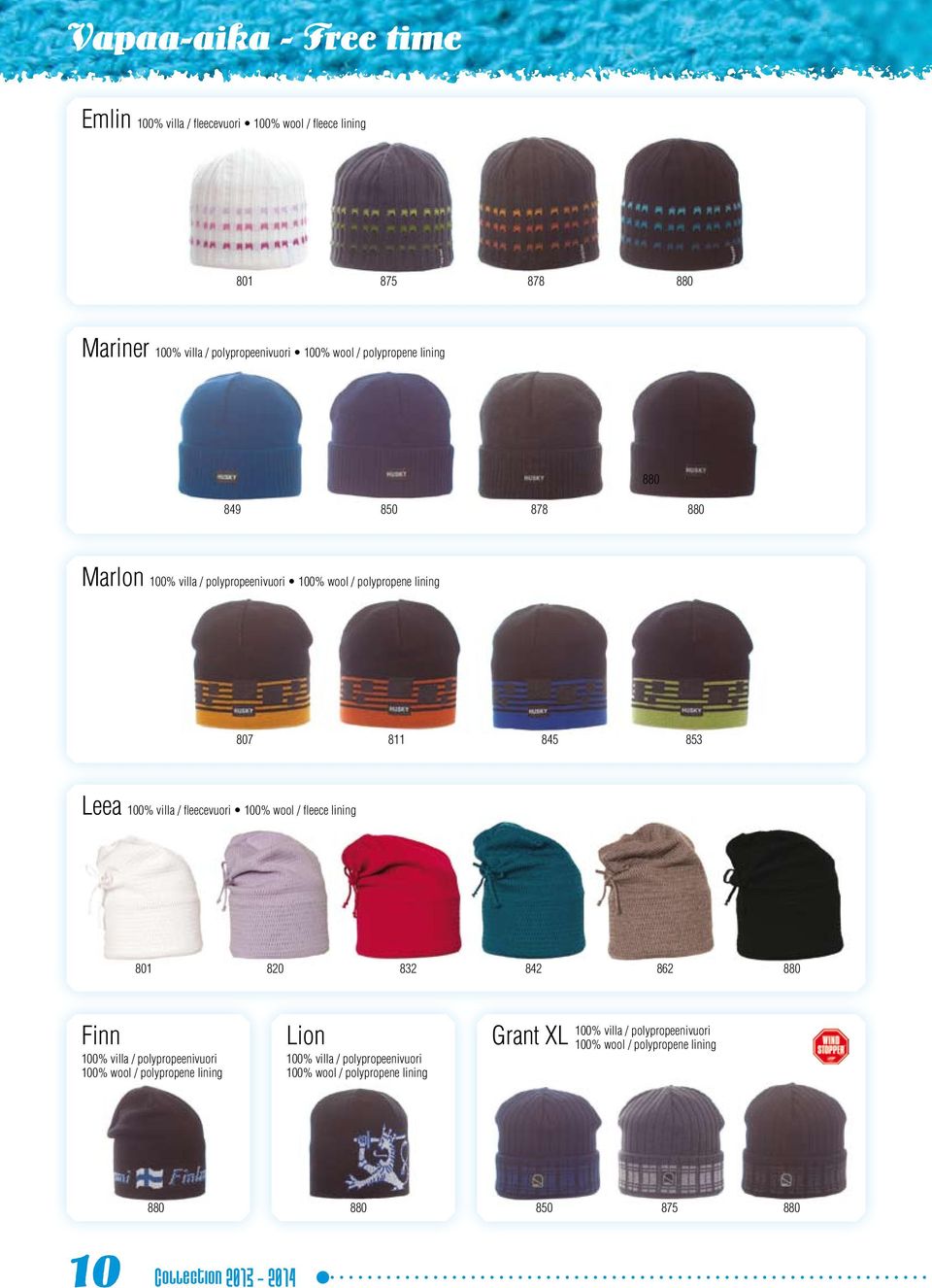 100% wool / fleece lining 801 820 832 842 862 880 Finn 100% villa / polypropeenivuori 100% wool / polypropene lining Lion 100% villa / polypropeenivuori