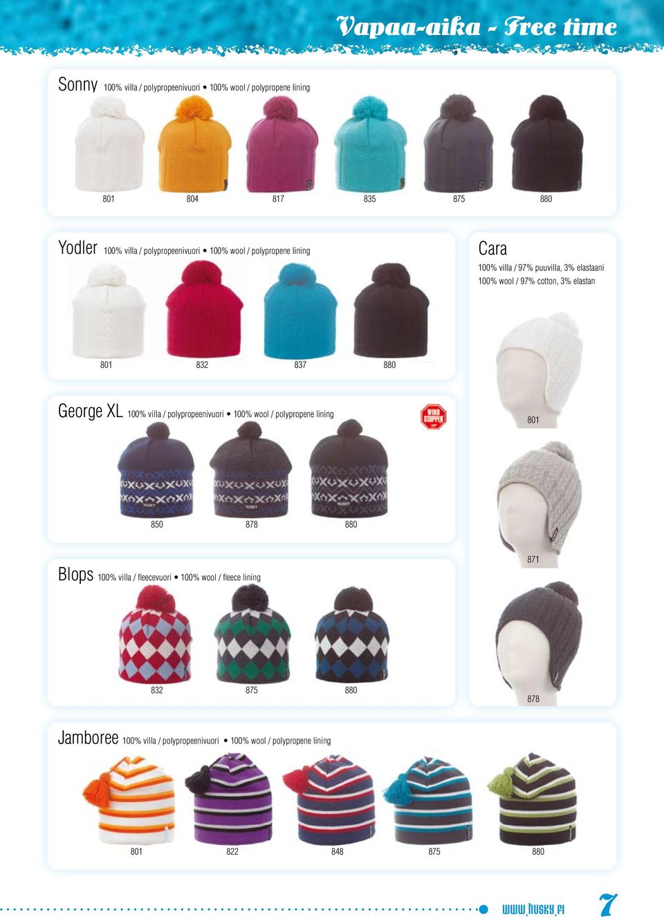 837 880 George XL 100% villa / polypropeenivuori 100% wool / polypropene lining 801 850 878 880 871 Blops 100% villa / fleecevuori 100%