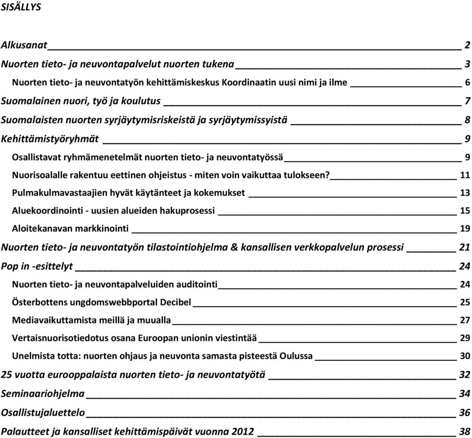 miten voin vaikuttaa tulokseen?