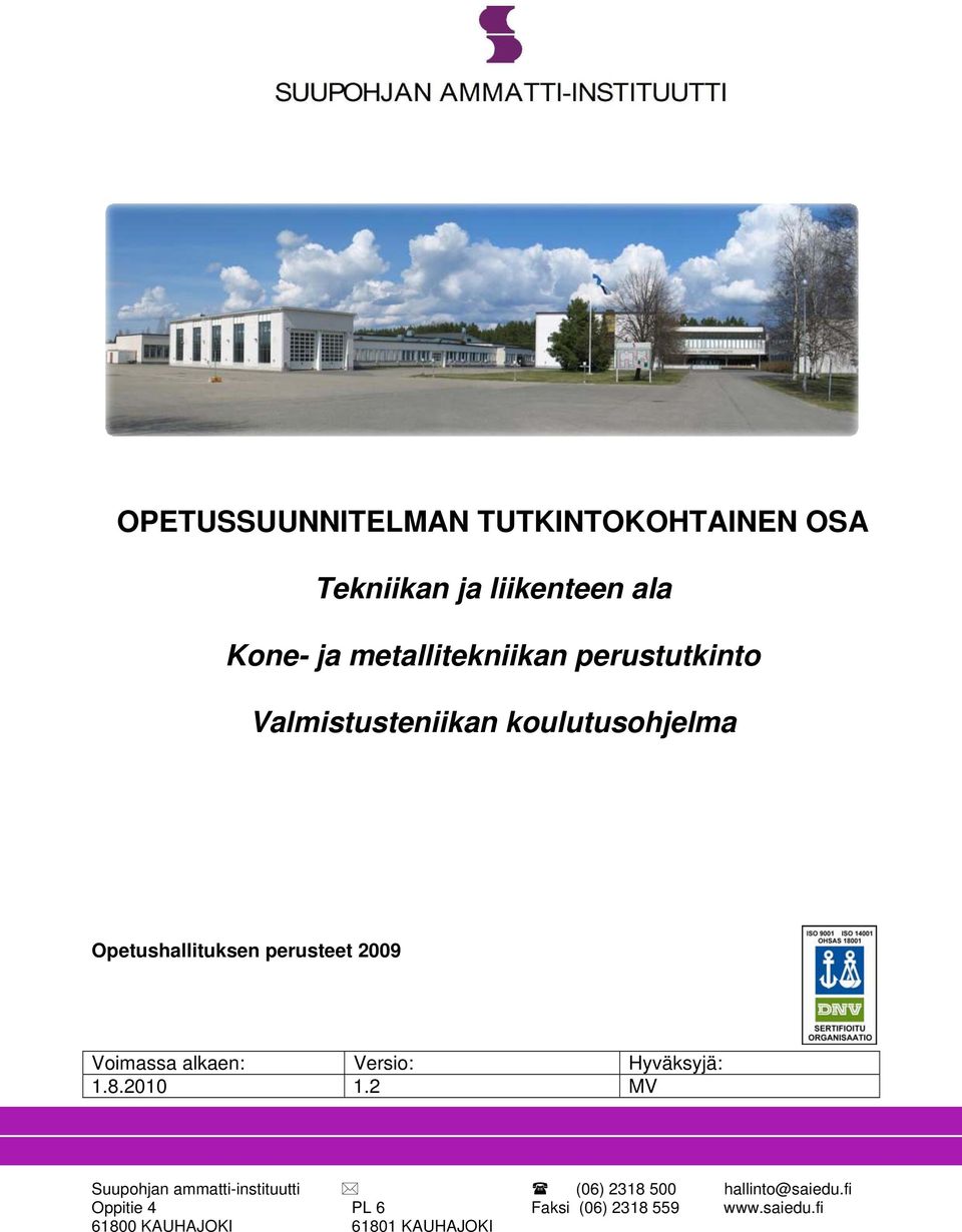 2009 Voimassa alkaen: Versio: Hyväksyjä: 1.8.2010 1.