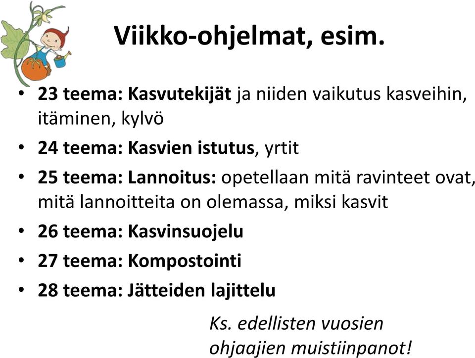 istutus, yrtit 25 teema: Lannoitus: opetellaan mitä ravinteet ovat, mitä lannoitteita