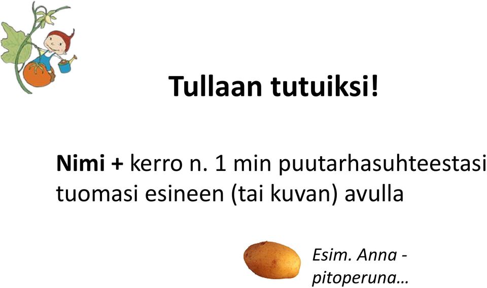 1 min puutarhasuhteestasi