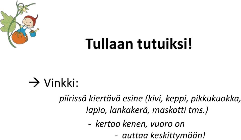 keppi, pikkukuokka, lapio, lankakerä,