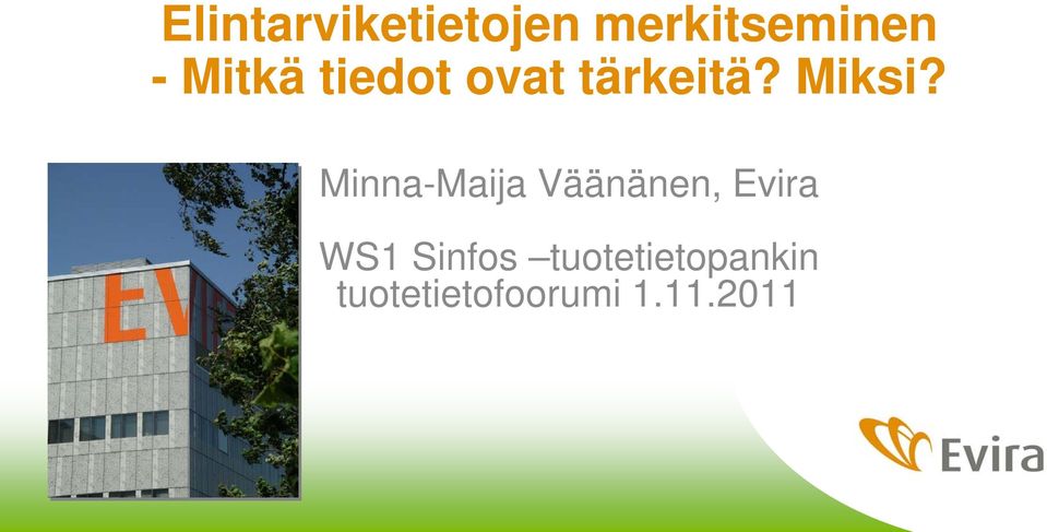 Minna-Maija Väänänen, Evira WS1 Sinfos