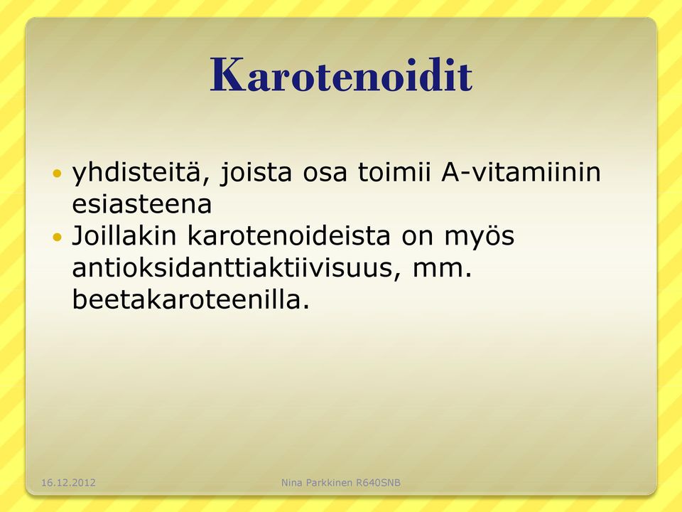 Joillakin karotenoideista on myös