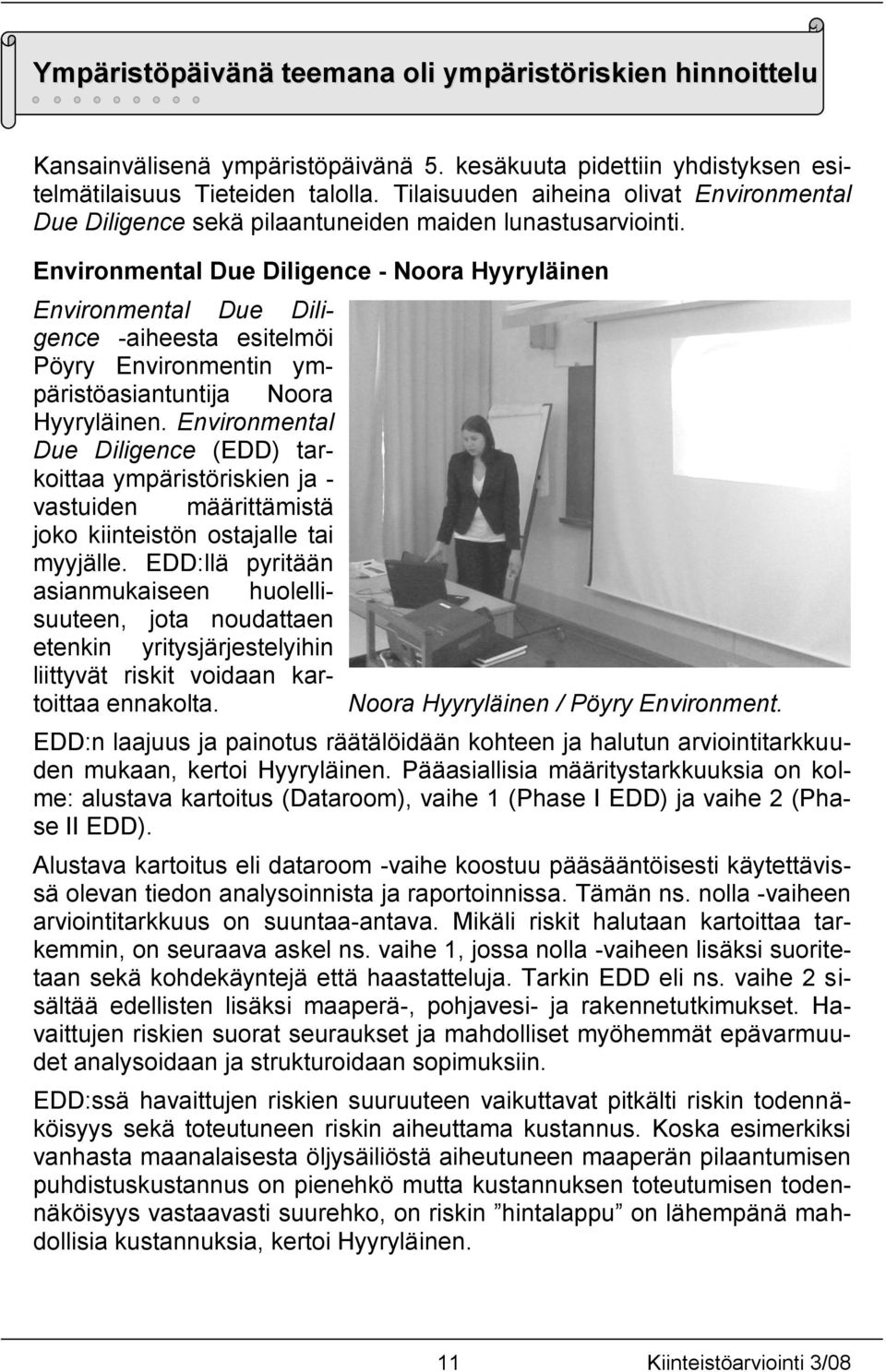 Environmental Due Diligence - Noora Hyyryläinen Environmental Due Diligence -aiheesta esitelmöi Pöyry Environmentin ympäristöasiantuntija Noora Hyyryläinen.