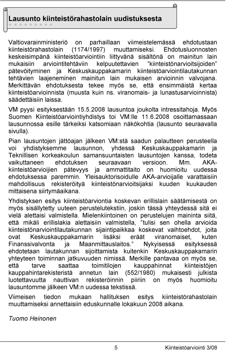 Keskuskauppakamarin kiinteistöarviointilautakunnan tehtävien laajeneminen mainitun lain mukaisen arvioinnin valvojana.