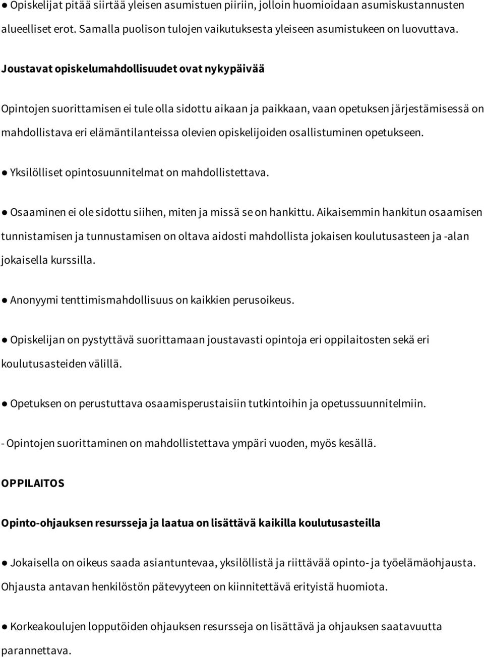 opiskelijoiden osallistuminen opetukseen. Yksilölliset opintosuunnitelmat on mahdollistettava. Osaaminen ei ole sidottu siihen, miten ja missä se on hankittu.