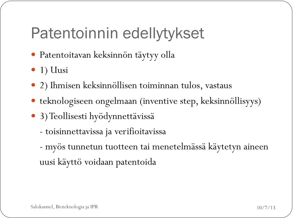 keksinnöllisyys) 3) Teollisesti hyödynnettävissä - toisinnettavissa ja