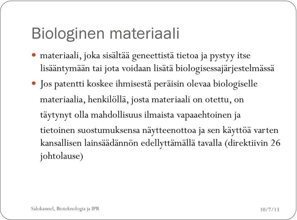 henkilöllä, josta materiaali on otettu, on täytynyt olla mahdollisuus ilmaista vapaaehtoinen ja tietoinen