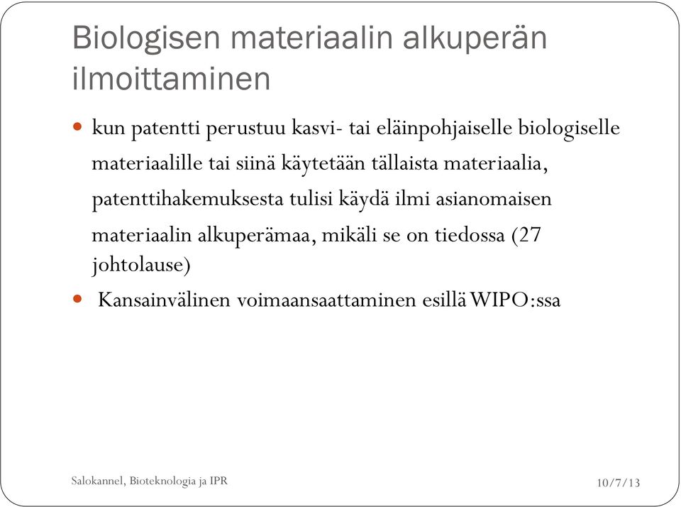 materiaalia, patenttihakemuksesta tulisi käydä ilmi asianomaisen materiaalin