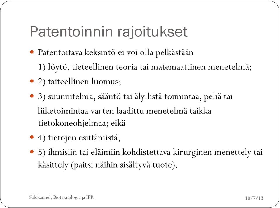 tai liiketoimintaa varten laadittu menetelmä taikka tietokoneohjelmaa; eikä 4) tietojen esittämistä, 5)