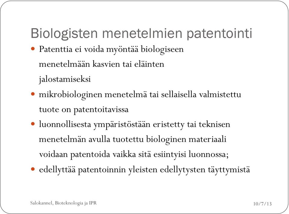 luonnollisesta ympäristöstään eristetty tai teknisen menetelmän avulla tuotettu biologinen materiaali