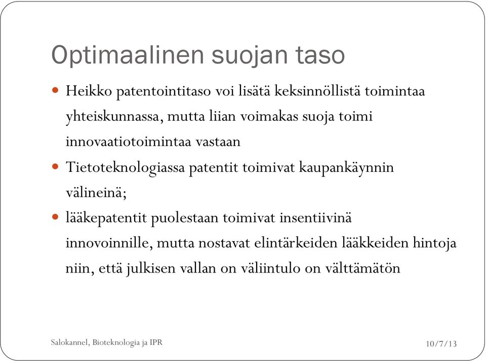 patentit toimivat kaupankäynnin välineinä; lääkepatentit puolestaan toimivat insentiivinä