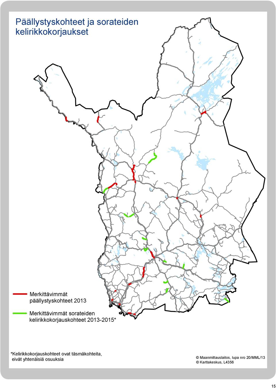 kelirikkokorjauskohteet 2013-2015* *Kelirikkokorjauskohteet ovat täsmäkohteita,