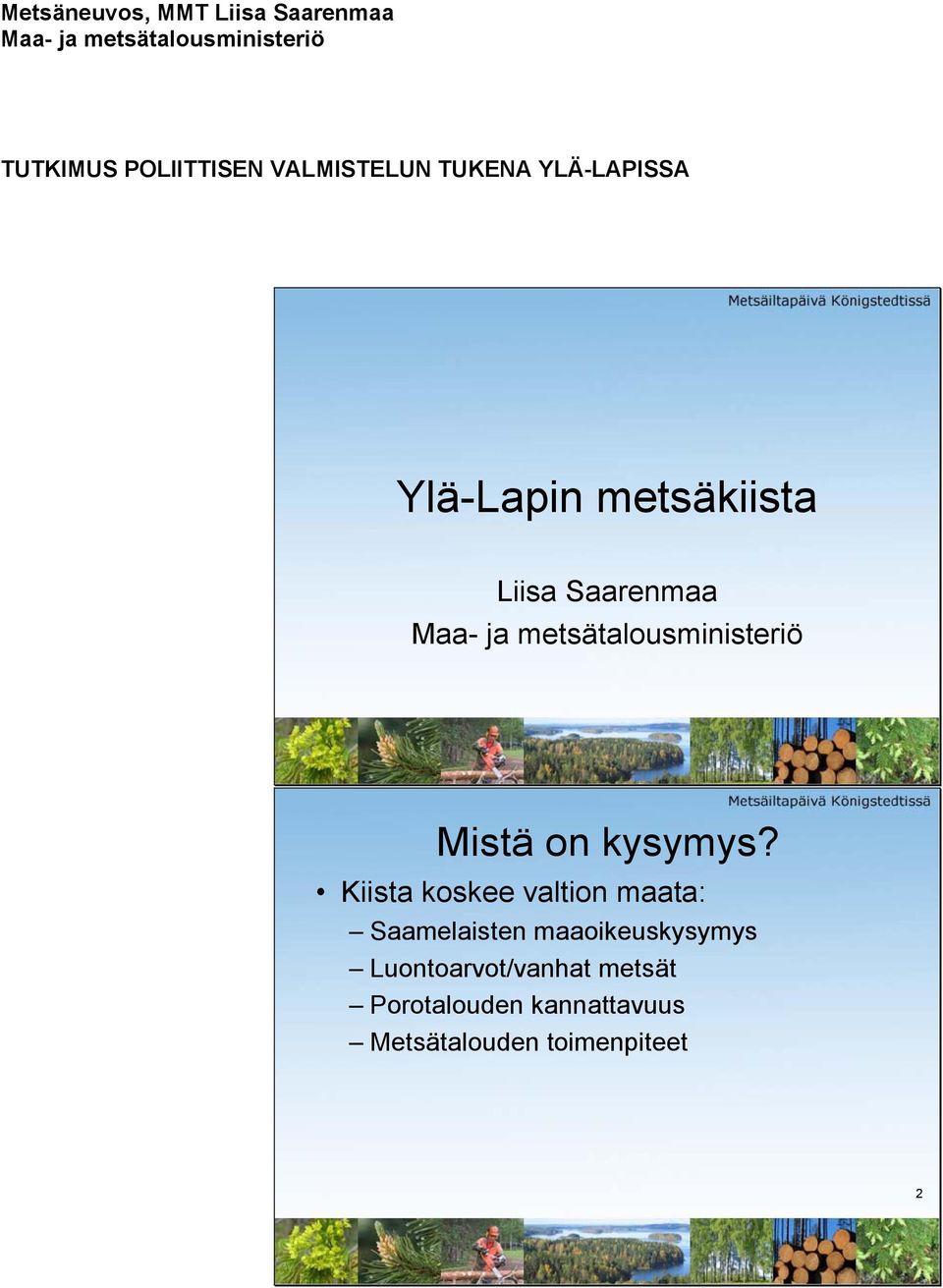 metsätalousministeriö Mistä on kysymys?