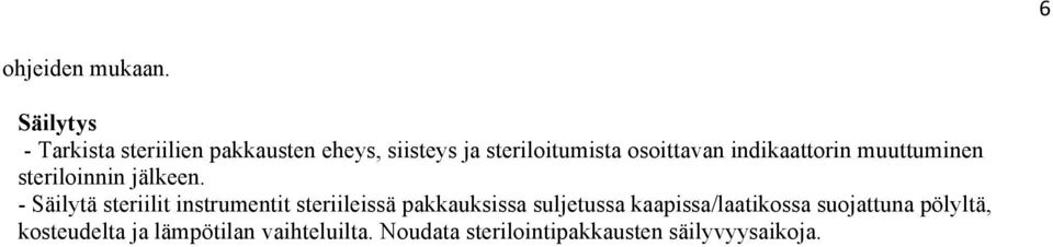 indikaattorin muuttuminen steriloinnin jälkeen.
