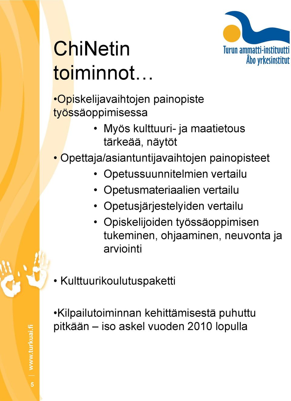 Opetusjärjestelyiden vertailu Opiskelijoiden työssäoppimisen tukeminen, ohjaaminen, neuvonta ja arviointi