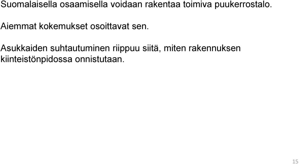 Aiemmat kokemukset osoittavat sen.