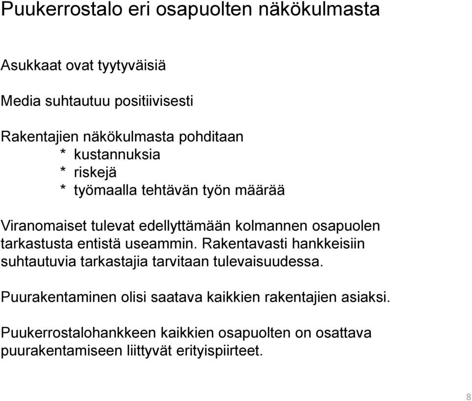 tarkastusta entistä useammin. Rakentavasti hankkeisiin suhtautuvia tarkastajia tarvitaan tulevaisuudessa.