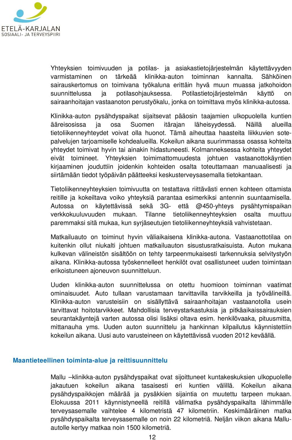 Potilastietojärjestelmän käyttö on sairaanhoitajan vastaanoton perustyökalu, jonka on toimittava myös klinikka-autossa.