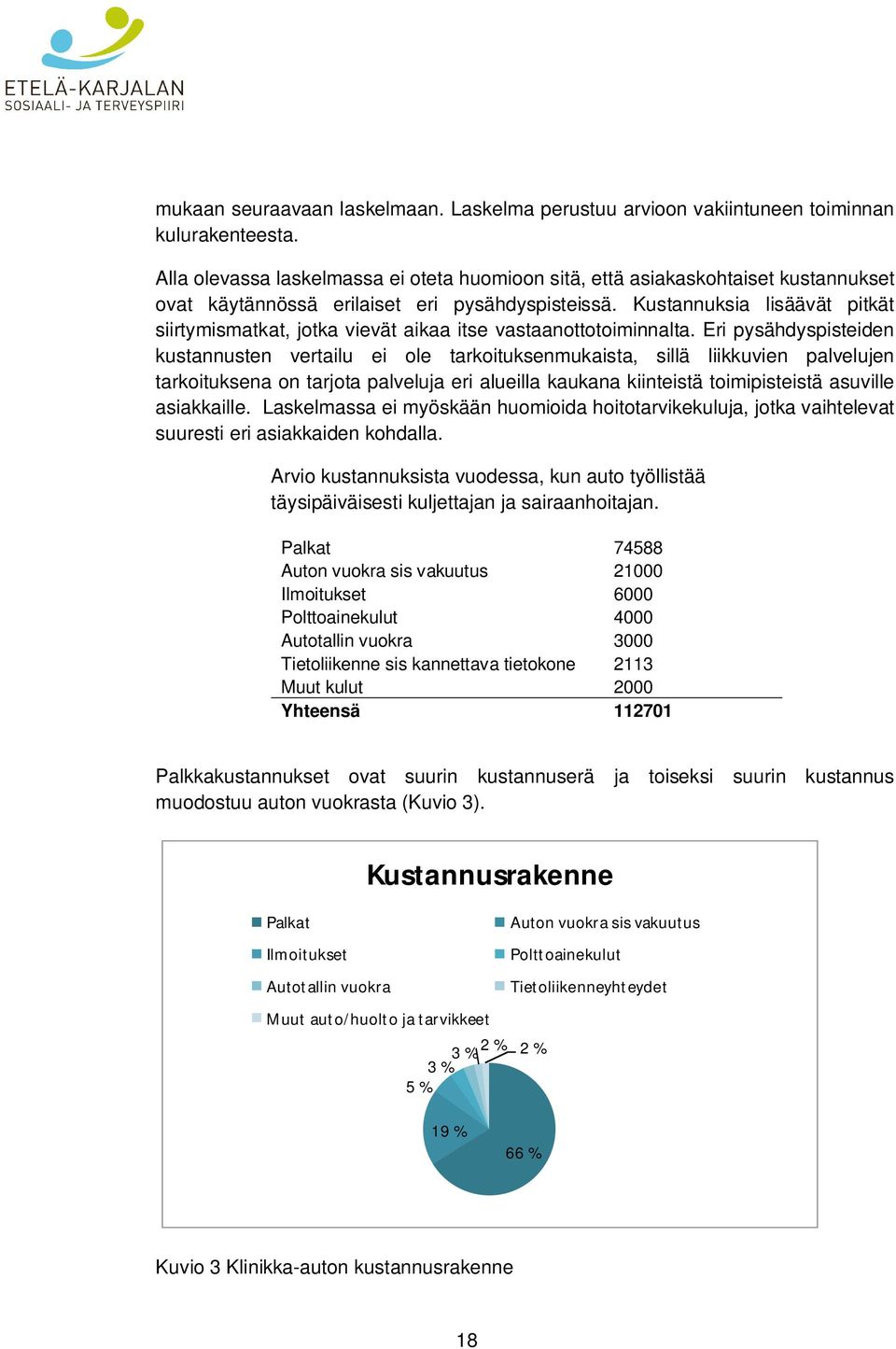 Kustannuksia lisäävät pitkät siirtymismatkat, jotka vievät aikaa itse vastaanottotoiminnalta.