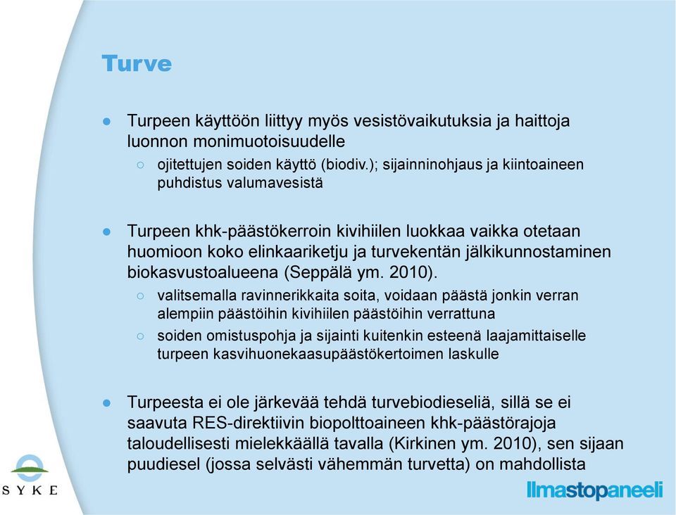 biokasvustoalueena (Seppälä ym. 2010).