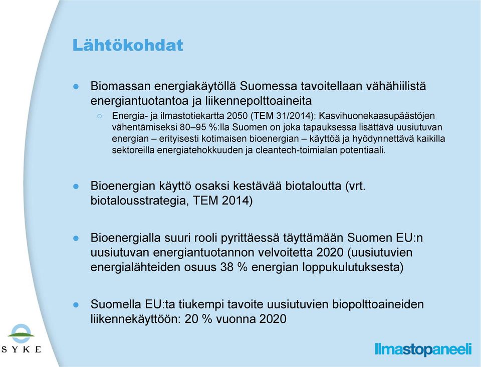 cleantech-toimialan potentiaali. Bioenergian käyttö osaksi kestävää biotaloutta (vrt.