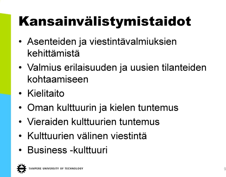 kohtaamiseen Kielitaito Oman kulttuurin ja kielen tuntemus