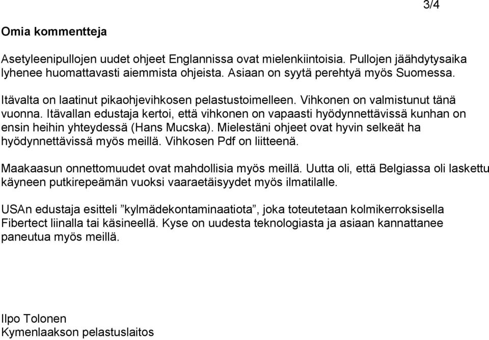 Itävallan edustaja kertoi, että vihkonen on vapaasti hyödynnettävissä kunhan on ensin heihin yhteydessä (Hans Mucska). Mielestäni ohjeet ovat hyvin selkeät ha hyödynnettävissä myös meillä.