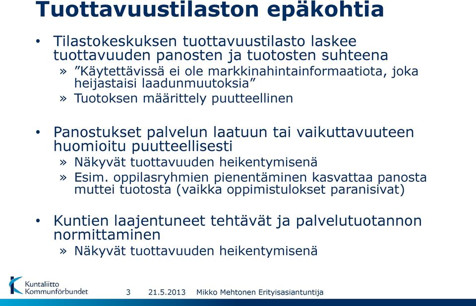 huomioitu puutteellisesti» Näkyvät tuottavuuden heikentymisenä» Esim.