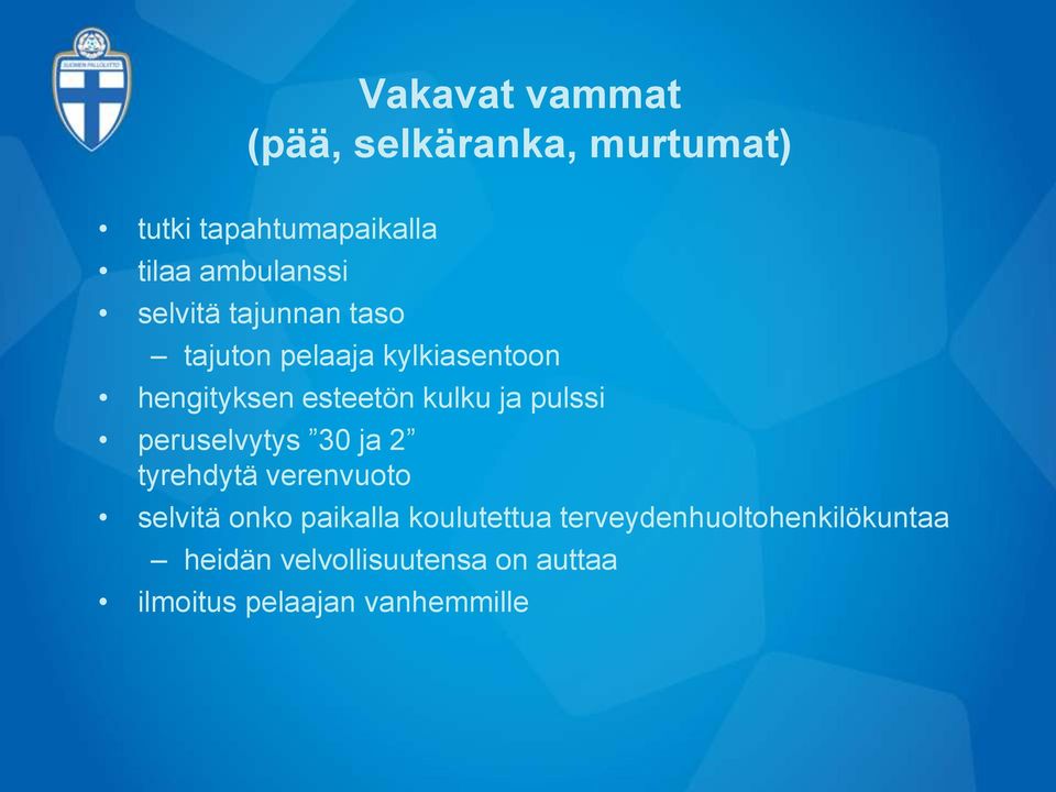 pulssi peruselvytys 30 ja 2 tyrehdytä verenvuoto selvitä onko paikalla koulutettua