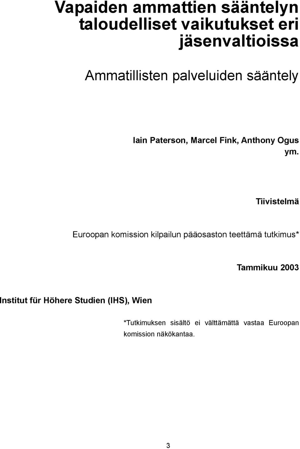 Tiivistelmä Euroopan komission kilpailun pääosaston teettämä tutkimus* Tammikuu 2003