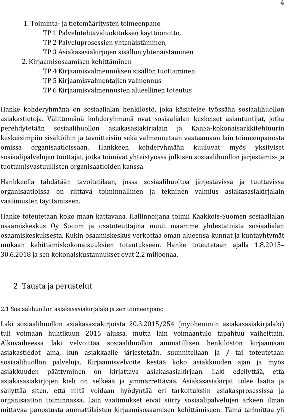 henkilöstö, joka käsittelee työssään sosiaalihuollon asiakastietoja.