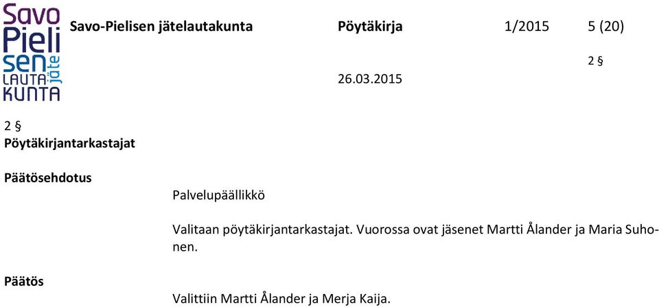 Valitaan pöytäkirjantarkastajat.