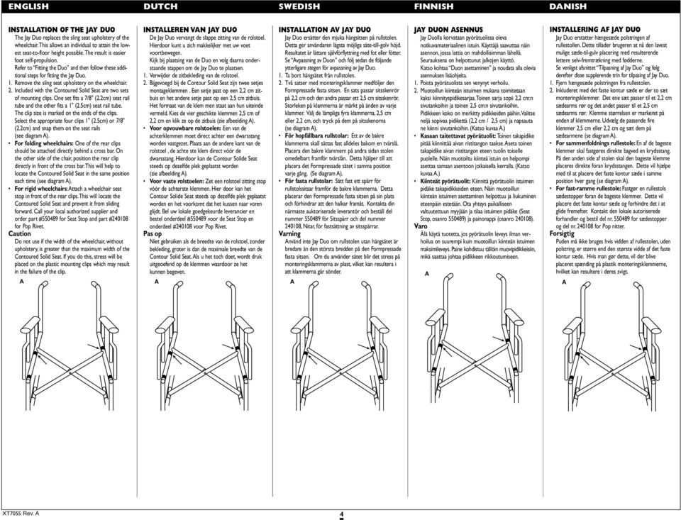 Included with the ontoured Solid Seat are two sets of mounting clips. One set fits a 7/8" (2.2cm) seat rail tube and the other fits a 1" (2.5cm) seat rail tube.