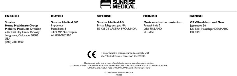 K 8361 This product is manufactured to comply with the Medical evice irective 93/42/EE. Manufactured under one or more of the following patents, plus other patents pending: U.S.