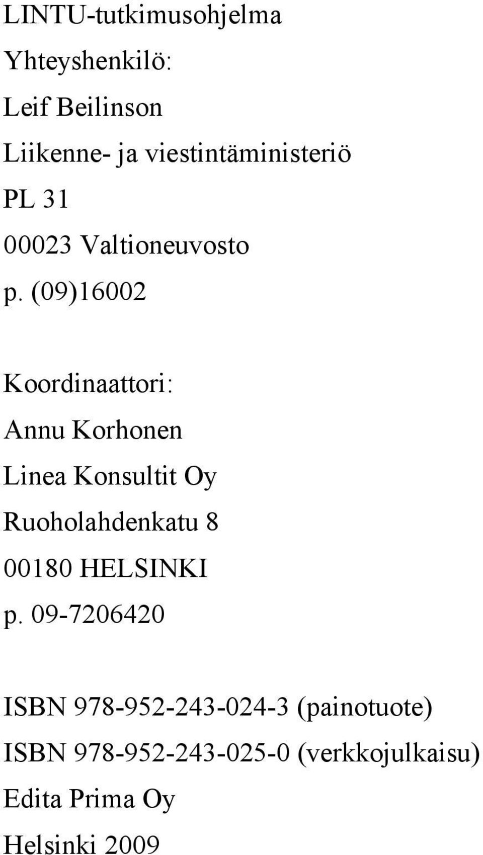 (09)16002 Koordinaattori: Annu Korhonen Linea Konsultit Oy Ruoholahdenkatu 8