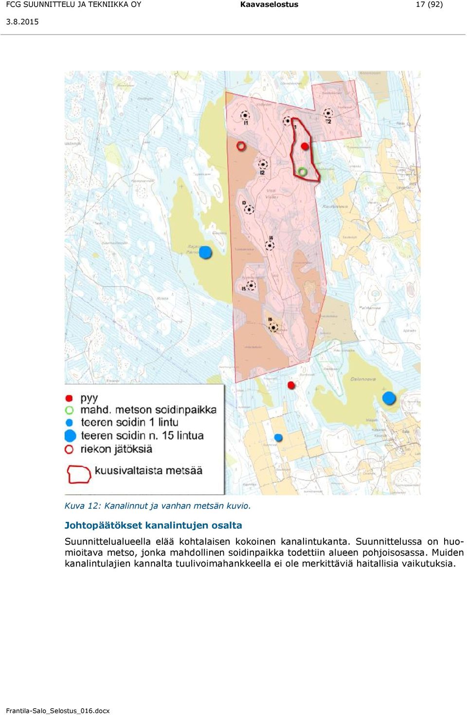 Suunnittelussa on huomioitava metso, jonka mahdollinen soidinpaikka todettiin alueen