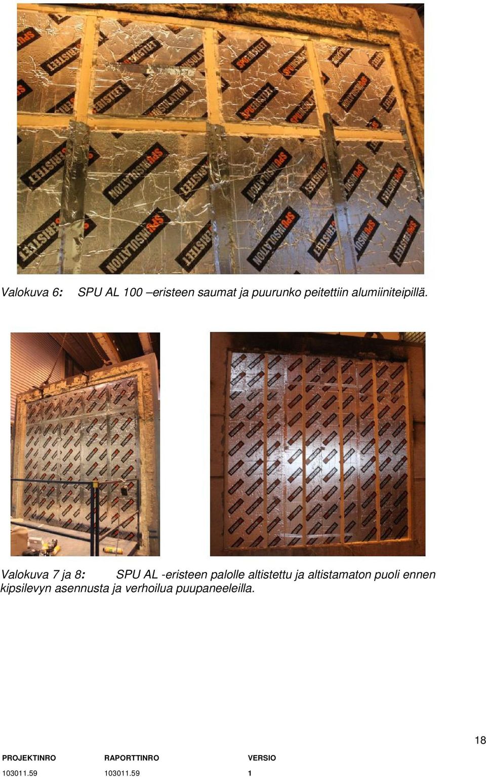 Valokuva 7 ja 8: SPU AL -eristeen palolle altistettu