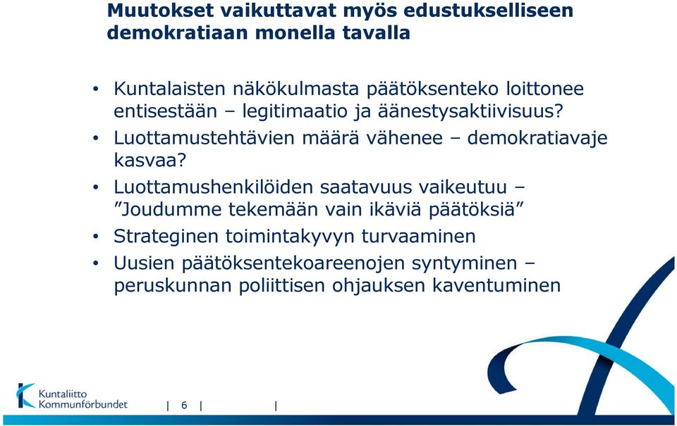 Luottamustehtävien määrä vähenee demokratiavaje kasvaa?