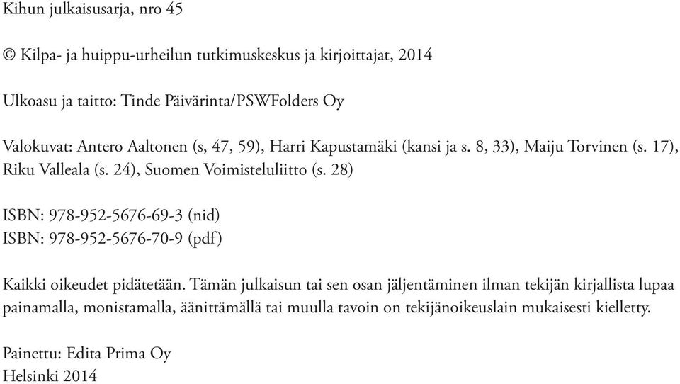 24), Suomen Voimisteluliitto (s. 28) ISBN: 978-952-5676-69-3 (nid) ISBN: 978-952-5676-70-9 (pdf) Kaikki oikeudet pidätetään.