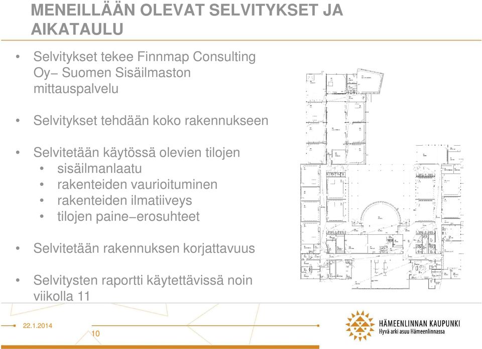 olevien tilojen sisäilmanlaatu rakenteiden vaurioituminen rakenteiden ilmatiiveys tilojen