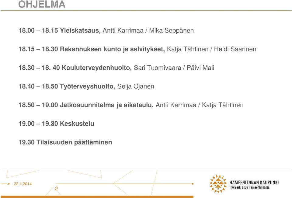 40 Kouluterveydenhuolto, Sari Tuomivaara / Päivi Mali 18.40 18.