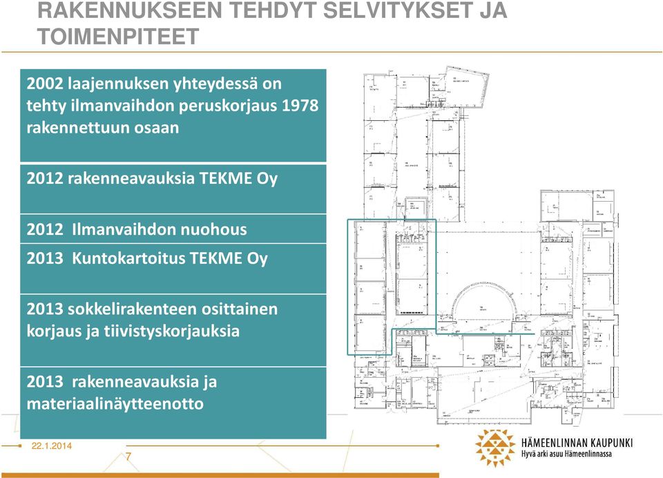 Oy 2012 Ilmanvaihdon nuohous 2013 Kuntokartoitus TEKME Oy 2013 sokkelirakenteen