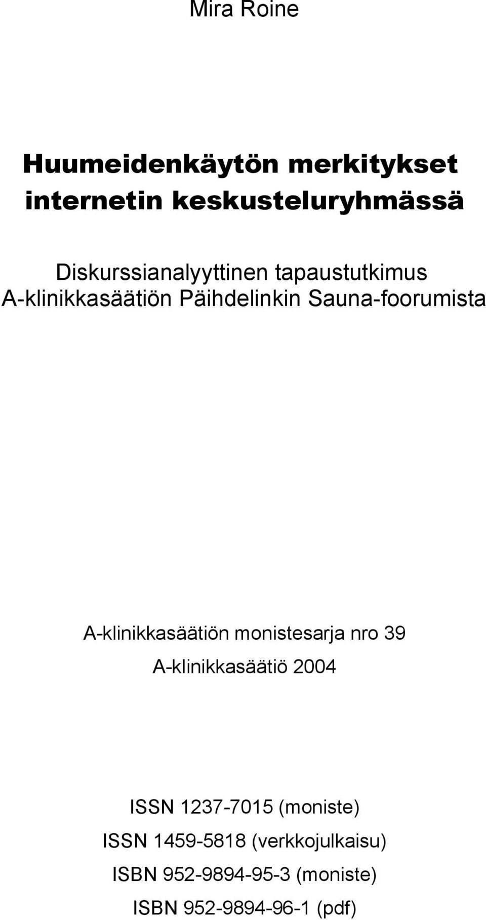 Sauna-foorumista A-klinikkasäätiön monistesarja nro 39 A-klinikkasäätiö 2004