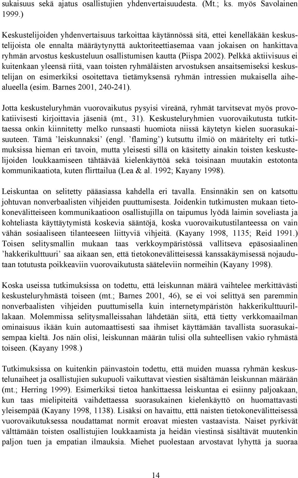 keskusteluun osallistumisen kautta (Piispa 2002).