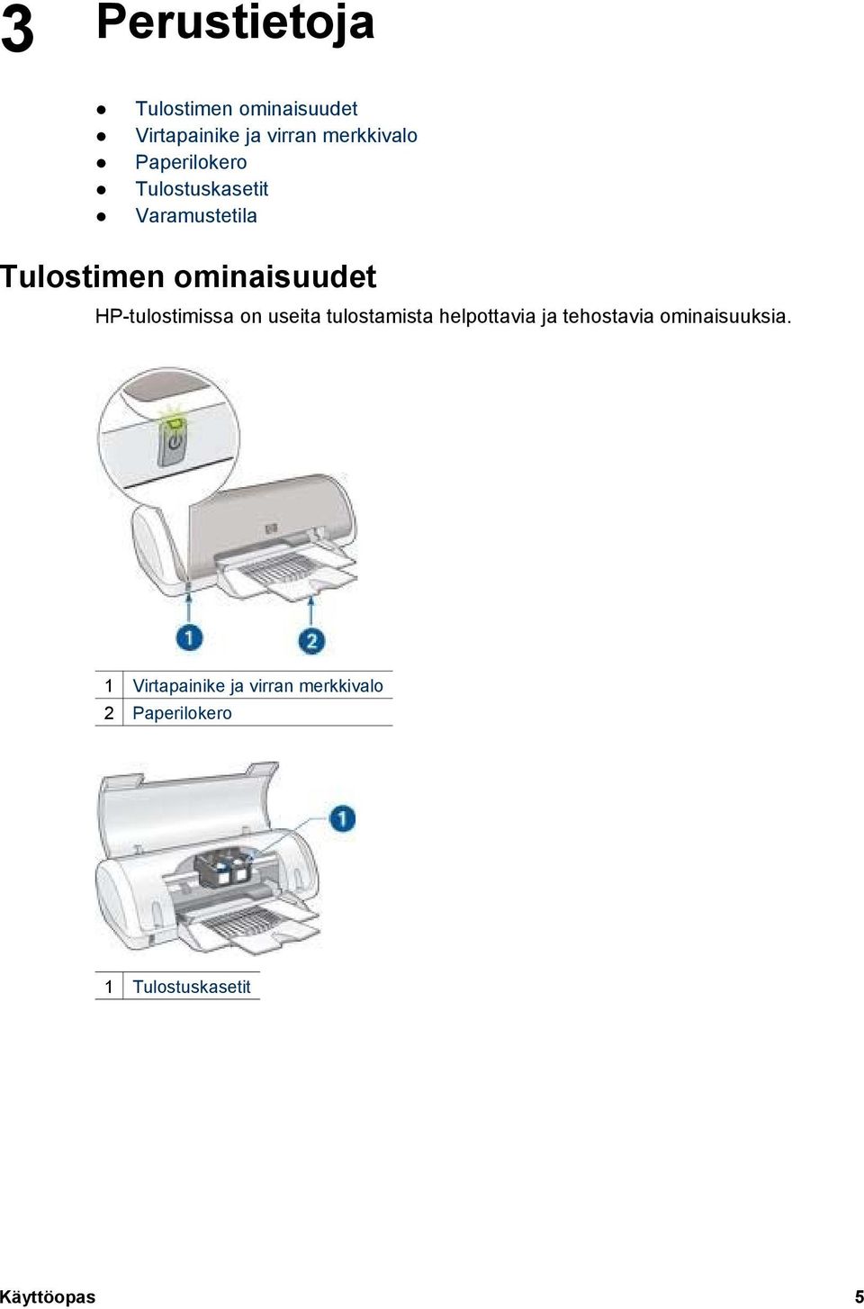 HP-tulostimissa on useita tulostamista helpottavia ja tehostavia